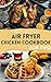 Air Fryer Chicken Cookbook ...