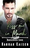 Kiss me in March by Hannah Kaiser