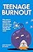 Teenage Burnout: Why stress...