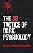 The 33 Tactics of Dark Psyc...