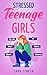 Stressed Teenage Girls: A m...