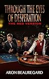 Through the Eyes of Desperation: The Red Version Book cover for Through the Eyes of Desperation: The Red Version