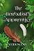 The Herbalist's Apprentice:...