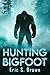 Hunting Bigfoot: A Cryptid ...