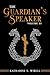 The Guardian's Speaker Volume Thirteen by Katharine E. Wibell