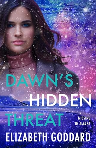 Dawn's Hidden Threat (Missing in Alaska, # .5)