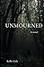 Unmourned