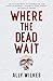 Where the Dead Wait