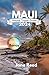 MAUI HAWAII TRAVEL GUIDE 2024 by Jane Reed