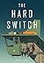 The Hard Switch