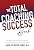 The Total Coaching Success Book: Everything You Need Internally and Externally to Create a Financially Successful Coaching Business