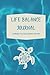 Life Balance Journal by Sharee Wanner