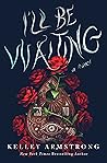 I'll Be Waiting by Kelley Armstrong