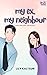 My Ex, My Neighbour