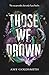 Those We Drown: Horror, fantasy and mythology that will pull you to the depths of the ocean