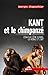 Kant et le chimpanzé: Essai...