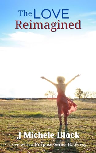 The Love Reimagined (Love with a Purpose Book 1)