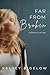 Far From Broken by Kelsey Bigelow Far From Broken by Kelsey Bigelow