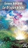Le Disque blanc by Esther Rochon
