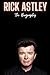 Rick Astley: The Biography ...