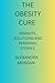 THE OBESITY CURE: INSIGHTS,...