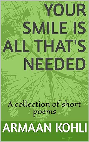Your smile is all that's needed: A collection of poems
