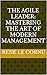 The Agile Leader: Mastering...