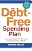 The Debt-Free Spending Plan: An Amazingly Simple Way to Take Control of Your Finances Once and For All