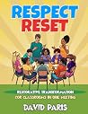 Respect Reset: Restorative Transformation for Classrooms in One Meeting (50 Social Emotional Learning Lessons)