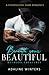 Beneath Your Beautiful (The Ruthless Creatures Series)