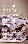Essential Oils for Psychedelic Therapy Support by Florian Birkmayer MD Essential Oils for Psychedelic Therapy Support by Florian Birkmayer MD