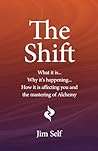 The Shift: What it is… Why it’s happening… How it’s going to affect you and the mastering of Alchemy The Shift: What it is… Why it’s happening… How it’s going to affect you and the mastering of Alchemy