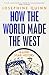 How the world made the west