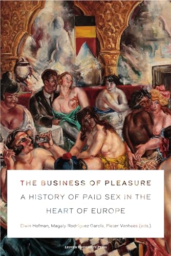 The Business of Pleasure: A History of Paid Sex in the Heart of Europe (Paperback)