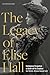 The Legacy of Elise Hall: C...