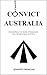 Convict Australia by Jennifer Twemlow