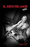 El Juego del Amor: Dinero, sexo y drogas (Spanish Edition)