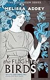 The Flight of Birds by Melissa Addey The Flight of Birds by Melissa Addey