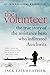 The Volunteer: The True Story of the Resistance Hero Who Infiltrated Auschwitz