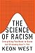 The Science of Racism by Keon West