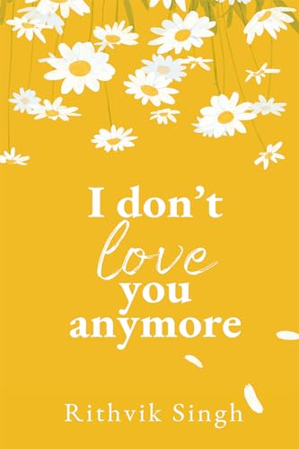 I Dont love you anymore : Moving On & Living Your Best Life (Kindle Edition)