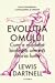 Evoluția omului. Cum a modelat biologia umana istoria lumii