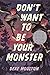 Don't Want to Be Your Monster