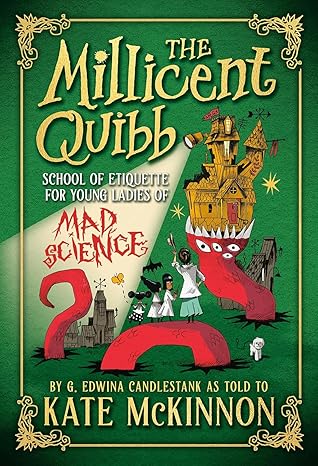 The Millicent Quibb School of Etiquette for Young Ladies of Mad Science (The Millicent Quibb School of Etiquette for Young Ladies of Mad Science #1)