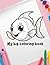 My First Big Fish Coloring Book for Kids by Manuel Cordero