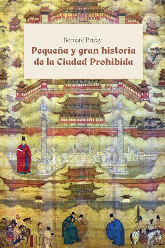 Pequeña y gran historia de la Ciudad Prohibida (Spanish Edition)
