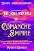 The Rise and Fall of Comanche Empire: The Epic Story of Quanah Parker and the Comanche Epic Struggle Against Western Expansion