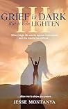 Grief is Dark but it can Lighten III: When tragic life-events appear impassable and the trauma too difficult