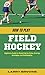HOW TO PLAY FIELD HOCKEY: B...