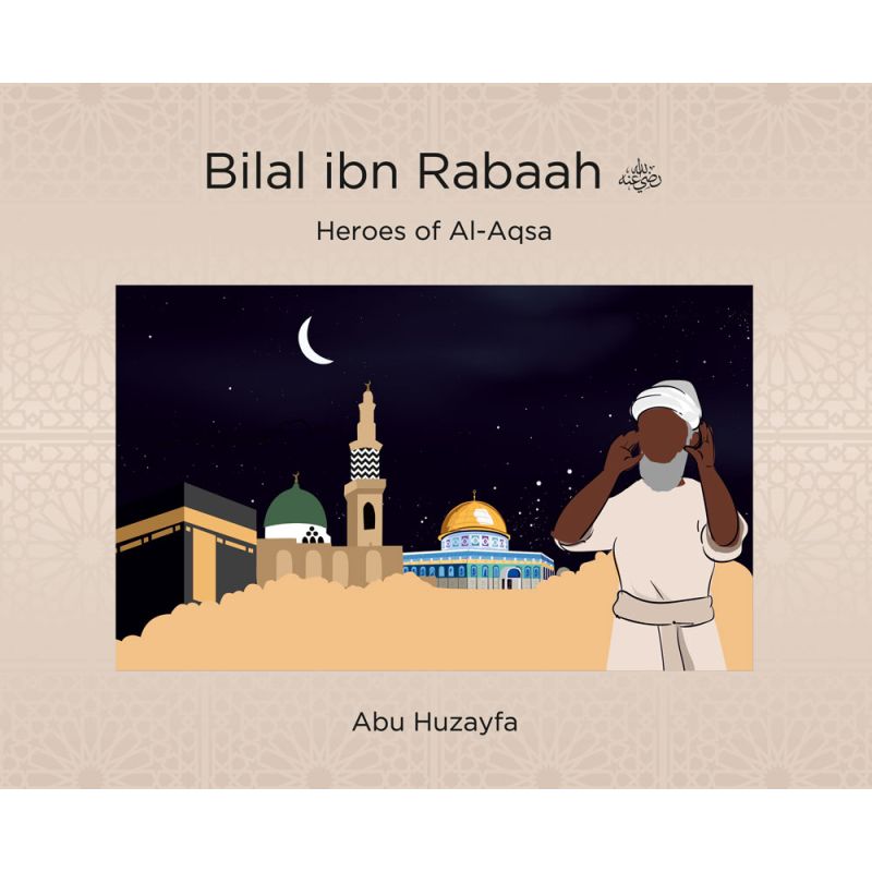 Heroes of Al-Aqsa - Bilal ibn Rabaah